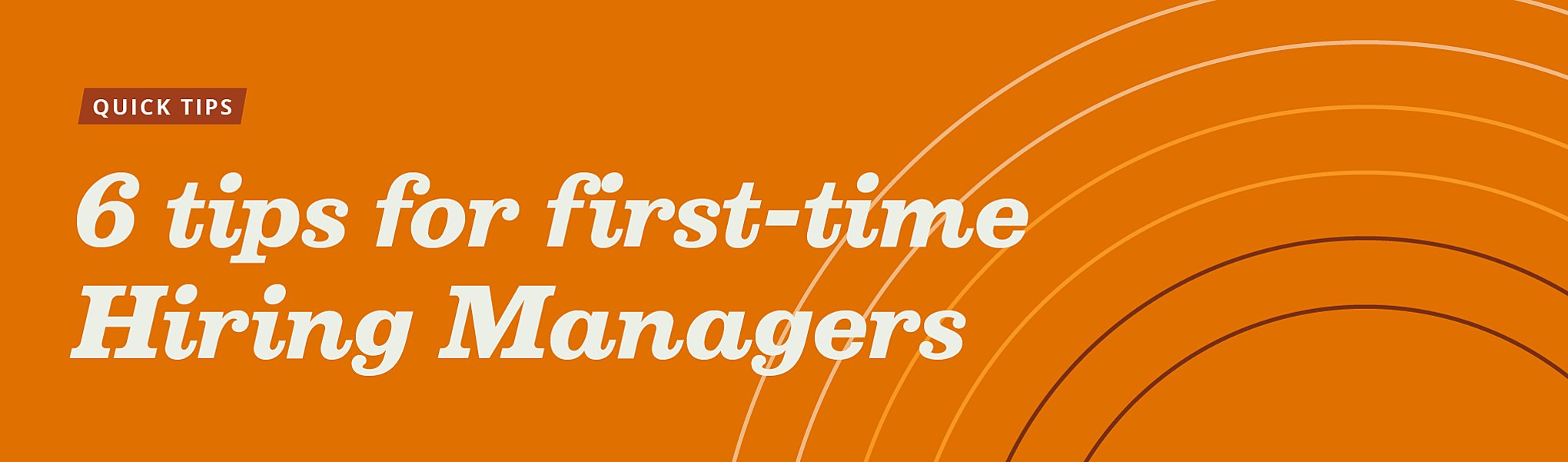 Abstract graphic in the background with "6 tips for first-time Hiring Managers" caption