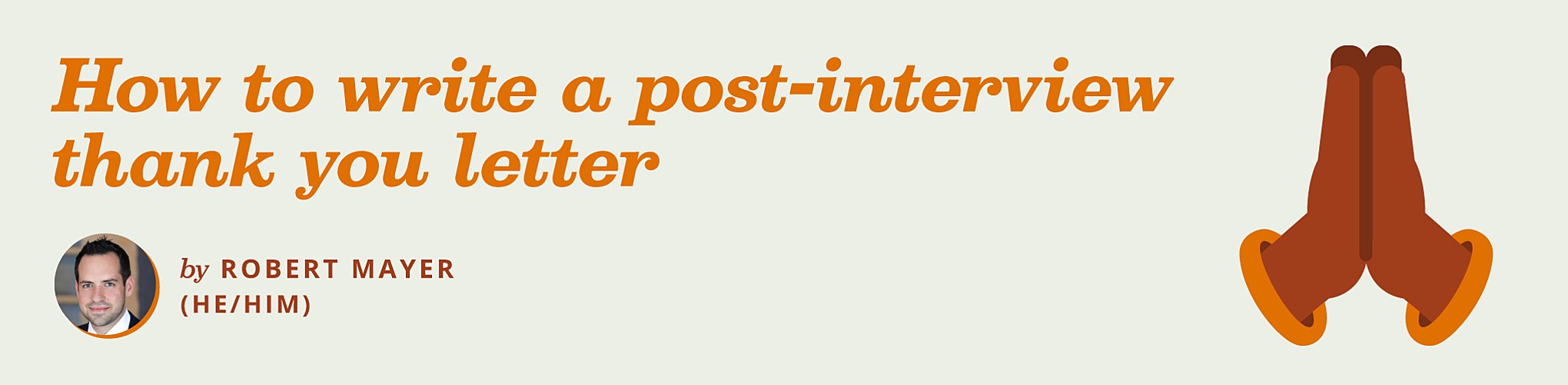 Orange text reads "How to write a post-interview thank you letter." Below is a picture of the author with the words "by Robert Mayer (he/him."